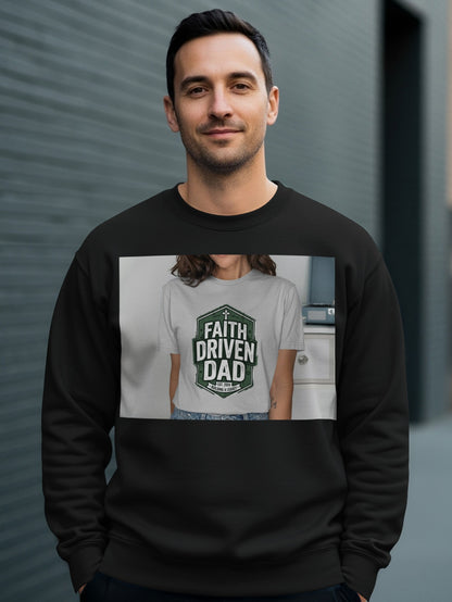 Black sweatshirt featuring a white t-shirt with "Faith Driven Dad" text and a cross.
