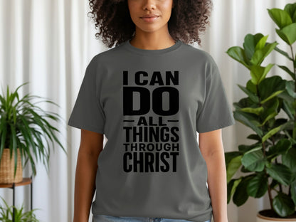 Dark grey t-shirt with black text "I CAN DO ALL THINGS THROUGH CHRIST".