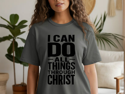 Grey t-shirt with black text "I CAN DO ALL THINGS THROUGH CHRIST".
