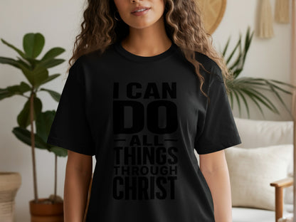 Black t-shirt with "I CAN DO ALL THINGS THROUGH CHRIST" text.