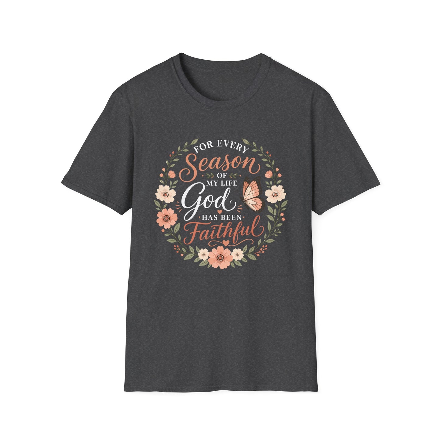 Inspirational Christian Shirt for Women – For Every Season of My Life You Have Been Faithful Floral and Butterflies Faith Graphic Tee