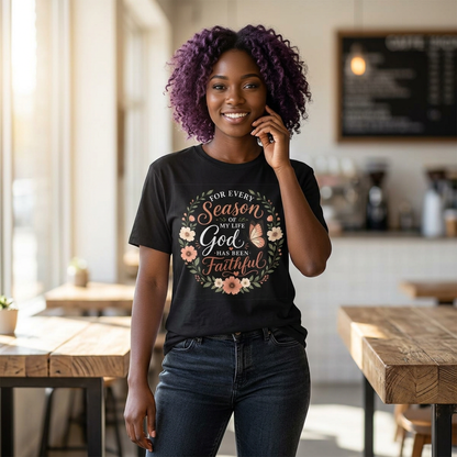 Inspirational Christian Shirt for Women – For Every Season of My Life You Have Been Faithful Floral and Butterflies Faith Graphic Tee