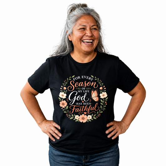 Inspirational Christian Shirt for Women – For Every Season of My Life You Have Been Faithful Floral and Butterflies Faith Graphic Tee