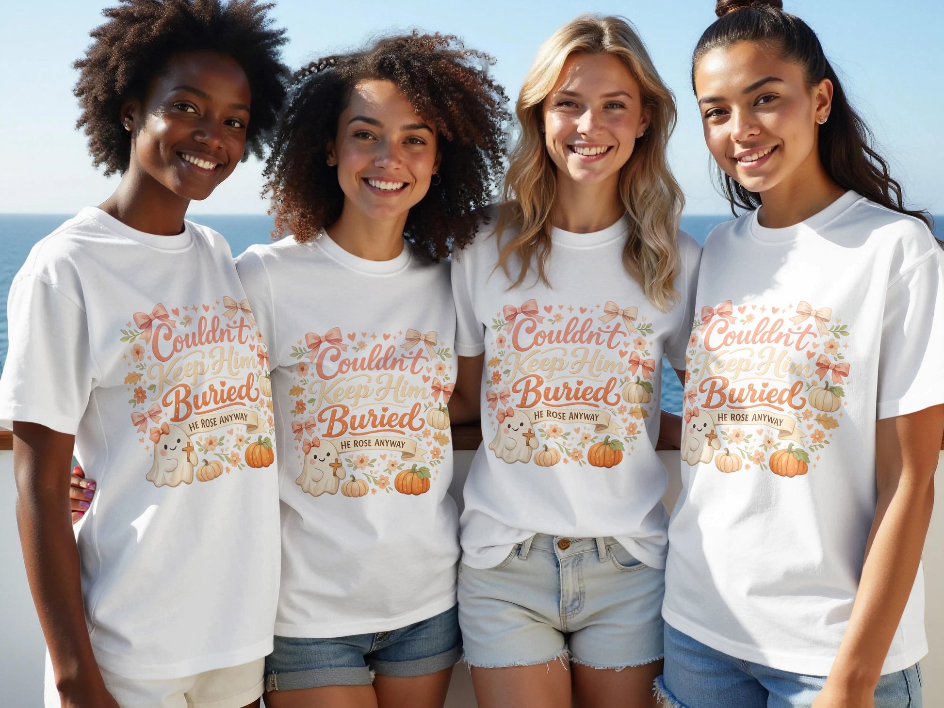 Four women wear white t-shirts with "Couldn't Keep Him Buried HE ROSE ANYWAY" design.