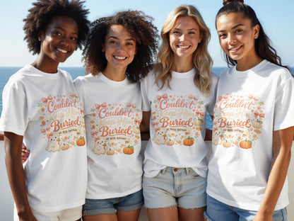 Four women wear white t-shirts with "Couldn't Keep Him Buried HE ROSE ANYWAY" design.