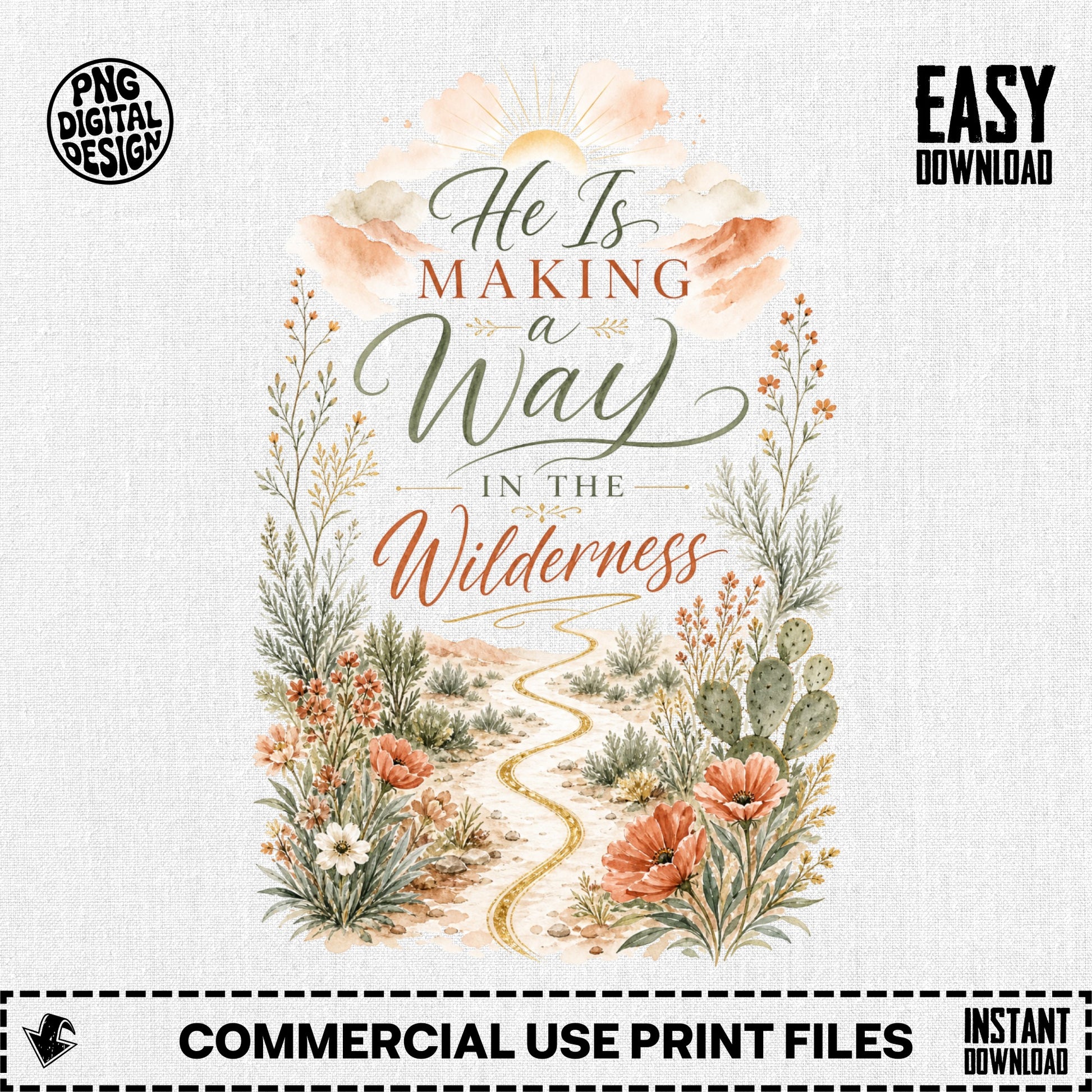 He is making a way in the wilderness design with floral and desert elements.