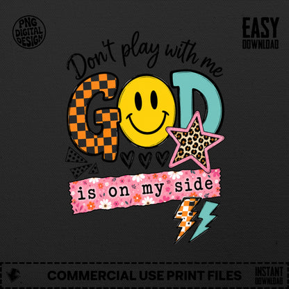 Graphic with text "Don't play with me GOD is on my side" featuring smiley face.