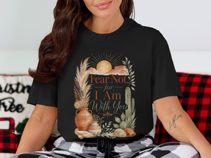 Black t-shirt with desert-themed graphic and text "Fear Not, for I Am With You."