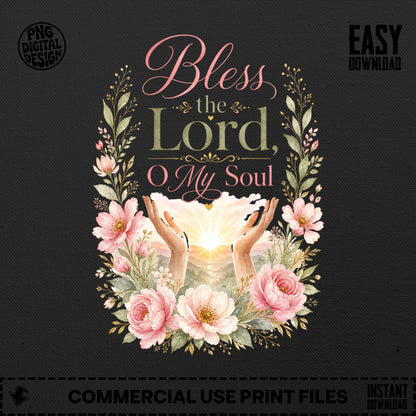 Floral wreath surrounding hands reaching towards the sun with text "Bless the Lord O My Soul".