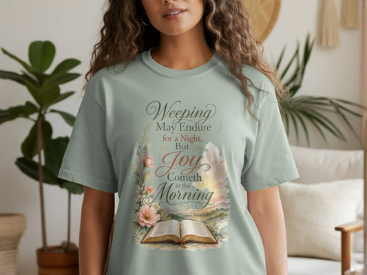 T-shirt with "Weeping May Endure for a Night, But Joy Cometh in the Morning" text.