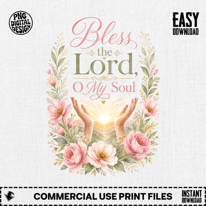 "Bless the Lord, O My Soul" text with floral border and uplifted hands.