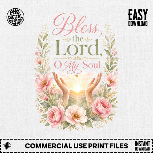 "Bless the Lord, O My Soul" text with floral border and uplifted hands.