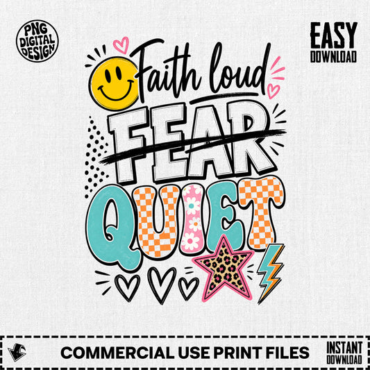 Faith loud, fear quiet graphic with smiley, hearts, and star design.