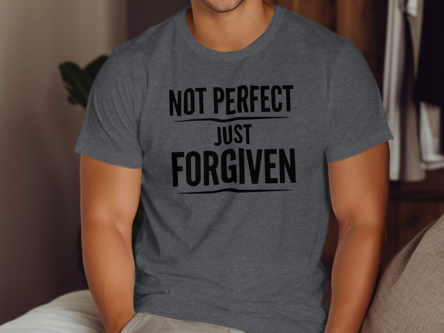 Dark gray t-shirt with "NOT PERFECT JUST FORGIVEN" text.