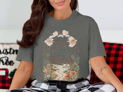 He is making a way in the wilderness graphic tee.