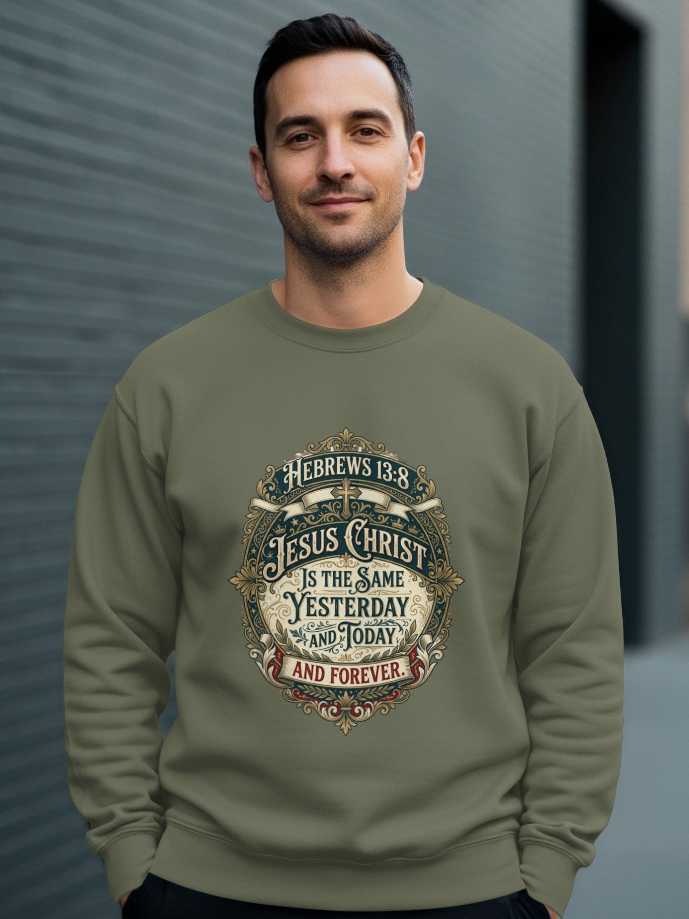 Olive green sweatshirt with "Jesus Christ is the same yesterday and today and forever" text.