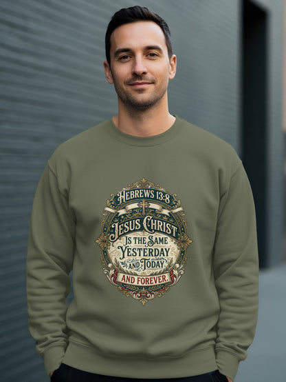 Olive green sweatshirt with "Jesus Christ is the same yesterday and today and forever" text.