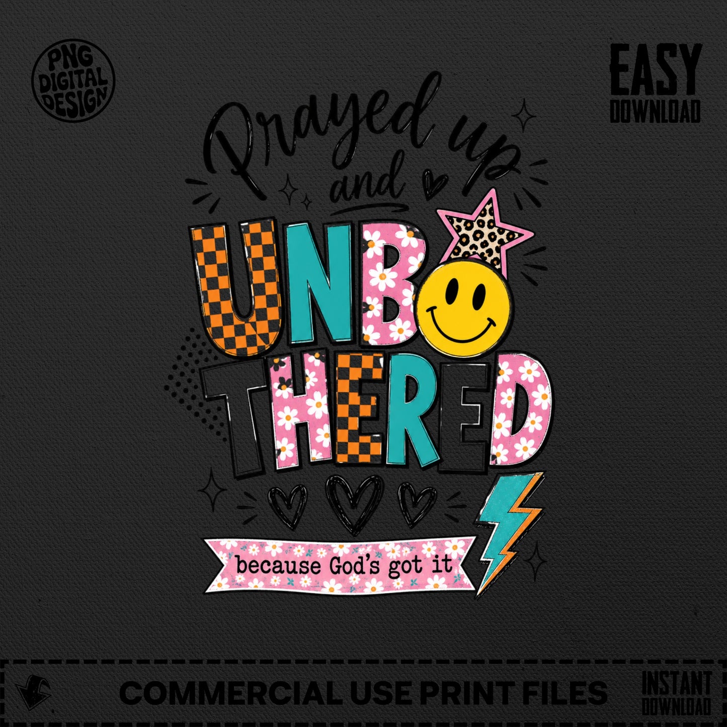 "Prayed up and unbothered because God's got it" text design with colorful patterned letters and icons.