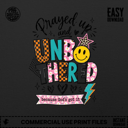 "Prayed up and unbothered because God's got it" text design with colorful patterned letters and icons.