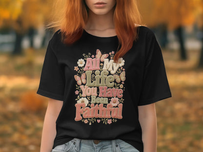 Black t-shirt with "All My Life You Have Been Faithful" text and floral/butterfly design.