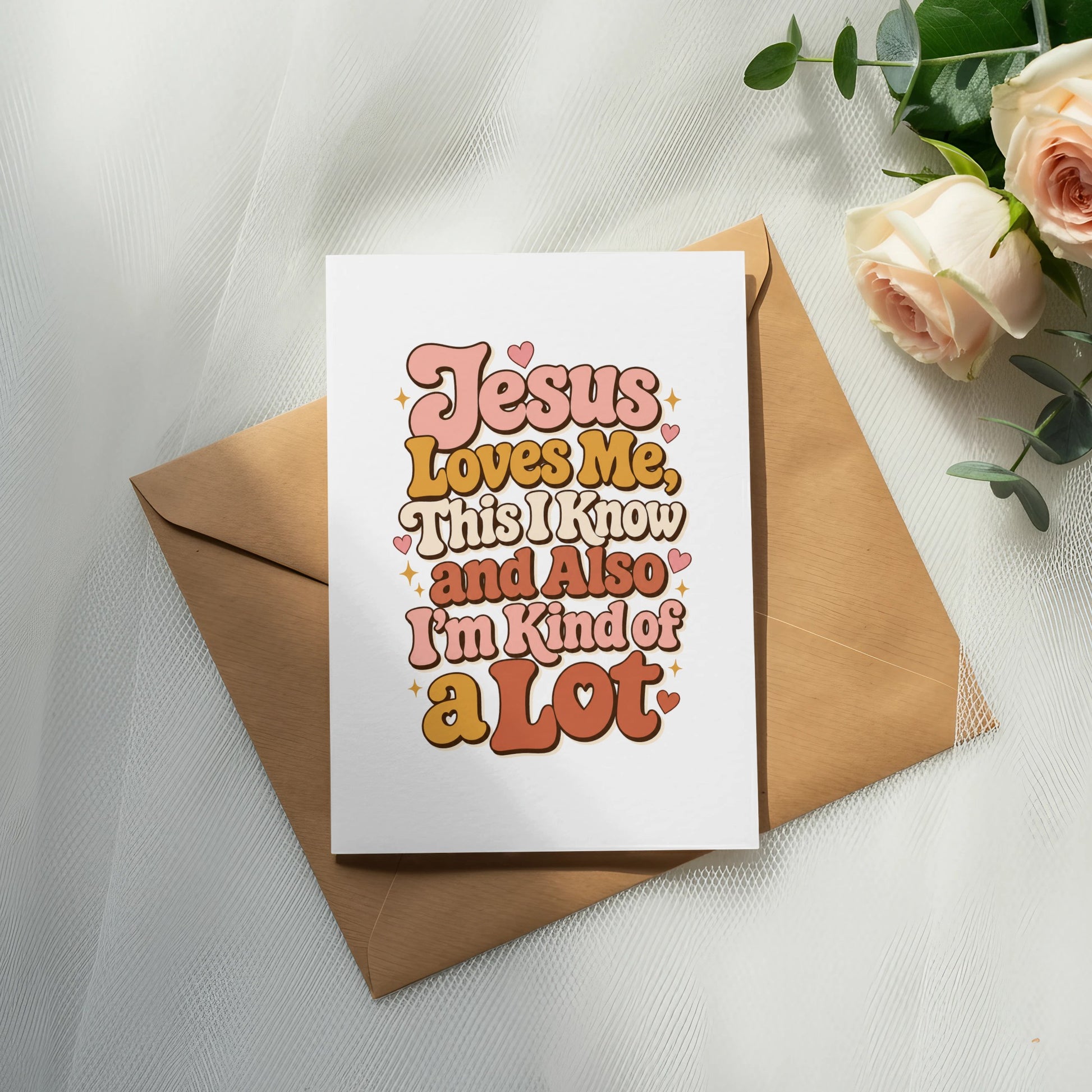 Card with text "Jesus Loves Me, This I Know and Also I'm Kind of a Lot."