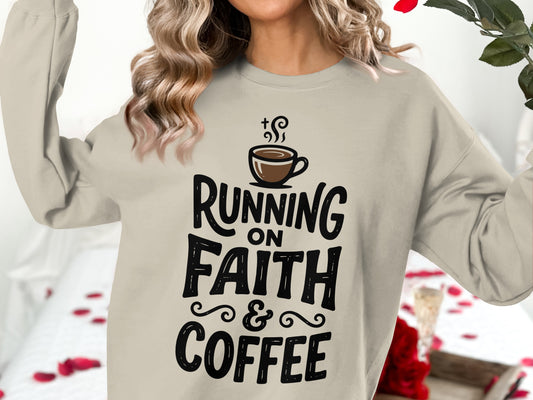 Crewneck sweatshirt with "Running on Faith & Coffee" text and coffee cup graphic.