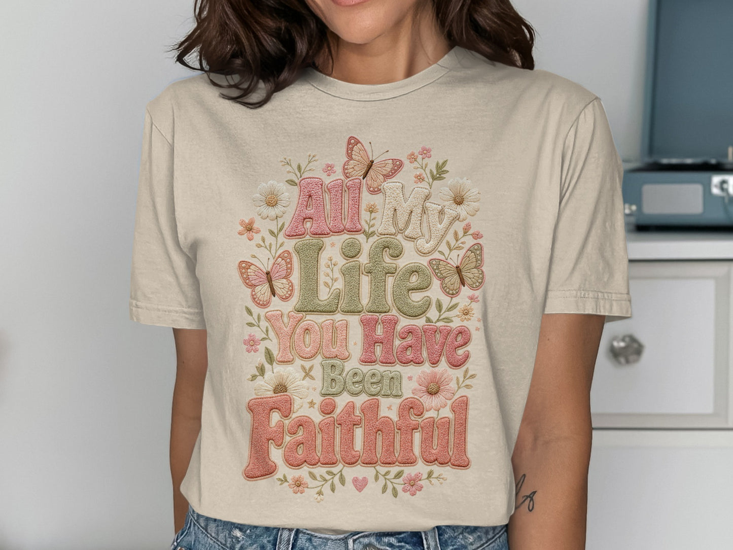 T-shirt with "All My Life You Have Been Faithful" text, flowers, and butterflies.