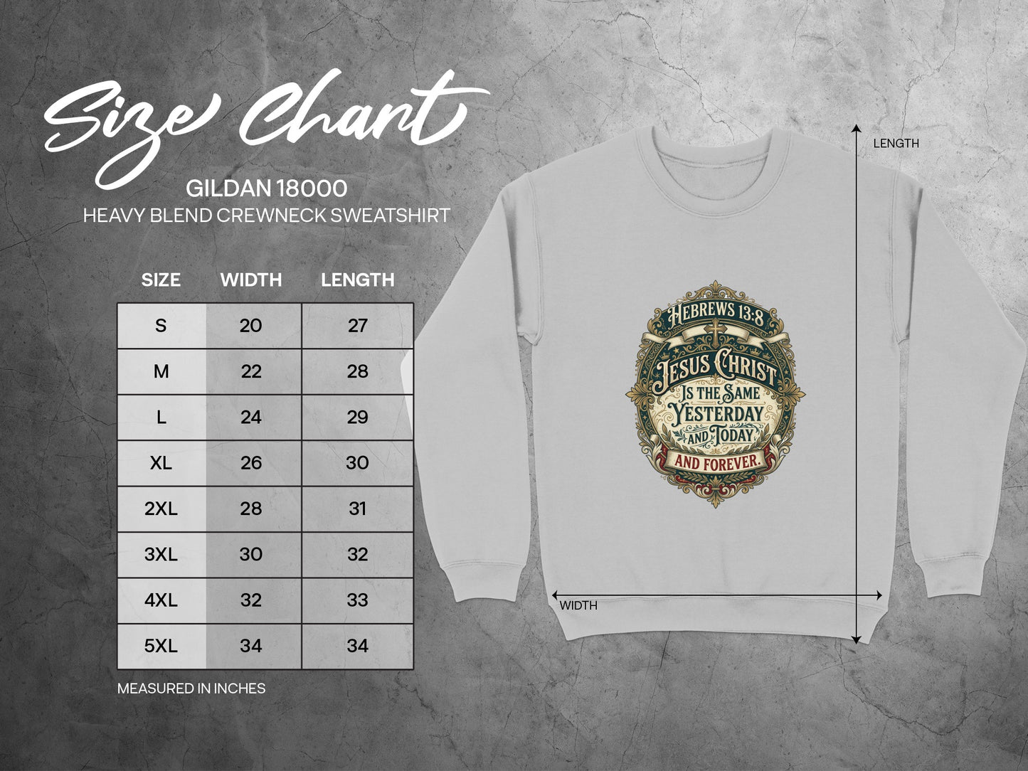 Size chart for Gildan 18000 sweatshirt with "Jesus Christ is the same yesterday and today and forever" graphic.