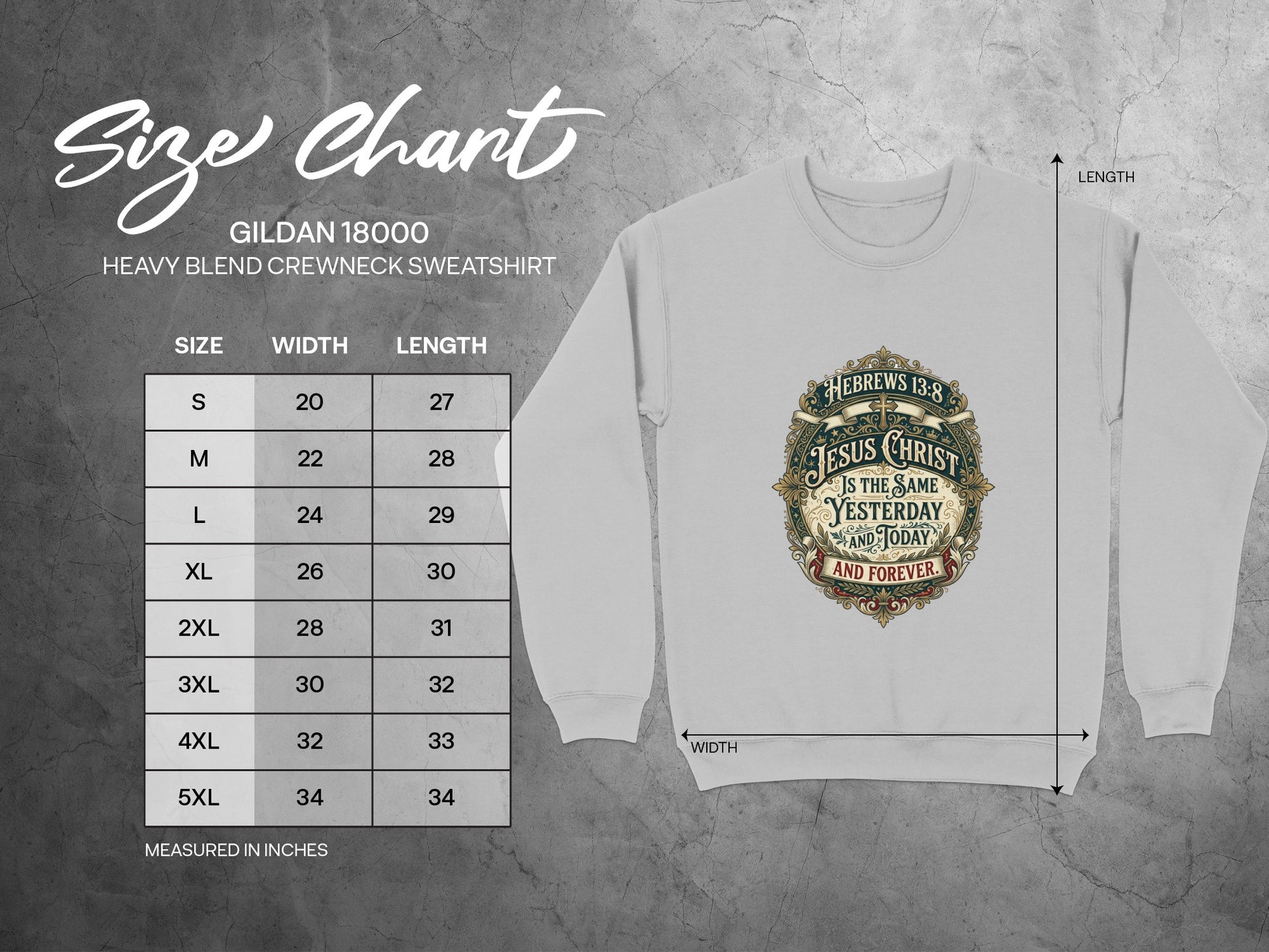 Size chart for Gildan 18000 sweatshirt with "Jesus Christ is the same yesterday and today and forever" graphic.