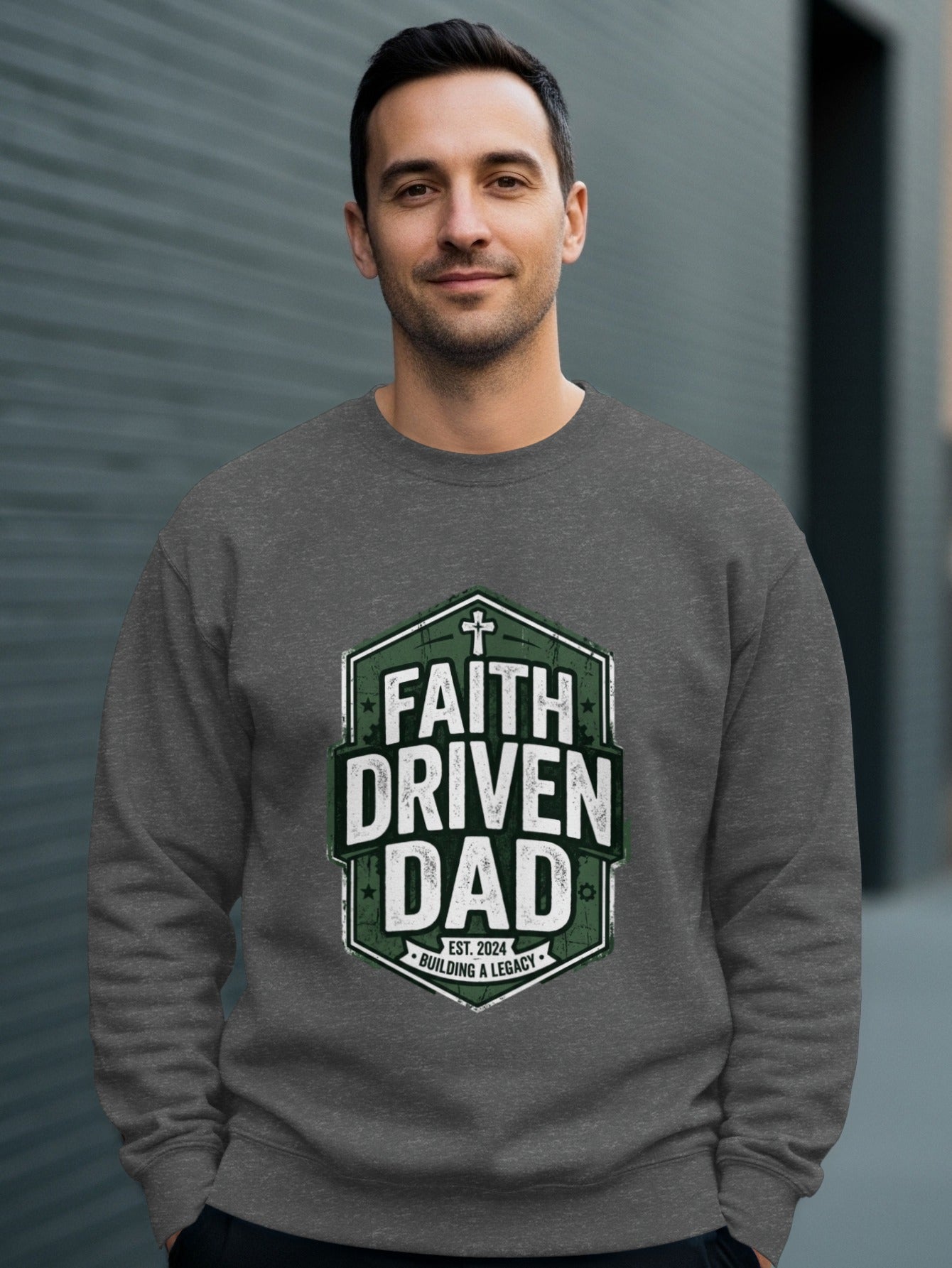 Gray sweatshirt with "Faith Driven Dad" and "Building a Legacy" text.