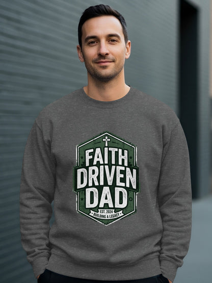 Gray sweatshirt with "Faith Driven Dad" and "Building a Legacy" text.