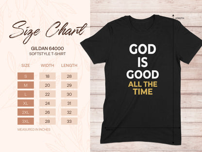 Gildan 64000 size chart and "God is Good All The Time" t-shirt.