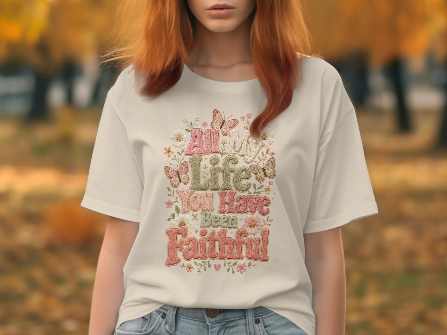 Cream t-shirt with "All My Life You Have Been Faithful" floral text design.