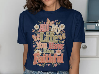 Dark blue t-shirt with "All My Life You Have Been Faithful" text and floral butterflies.