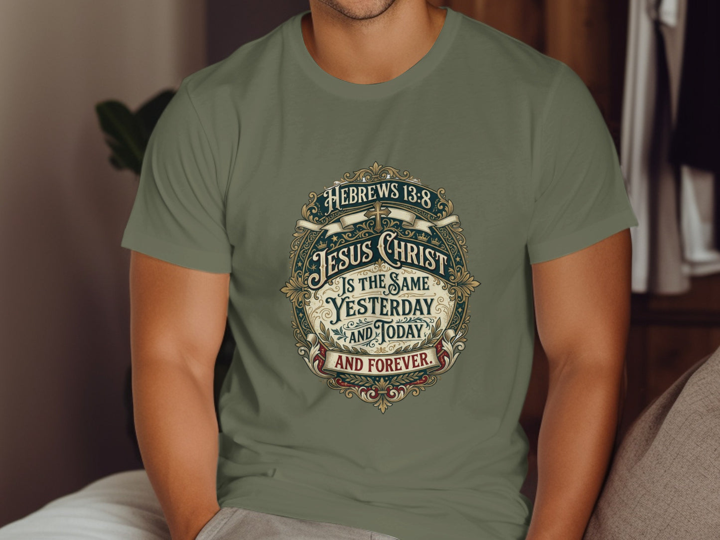 Olive green t-shirt with "Jesus Christ is the Same Yesterday and Today and Forever" text.