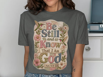 T-shirt with "Be Still and Know That I Am God" Psalm 46:10.