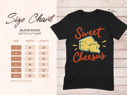 Gildan 64000 size chart and t-shirt with "Sweet Cheesus" cheese graphic.