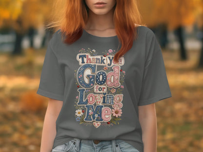 Gray t-shirt with "Thank You God For Loving Me" text and floral design.