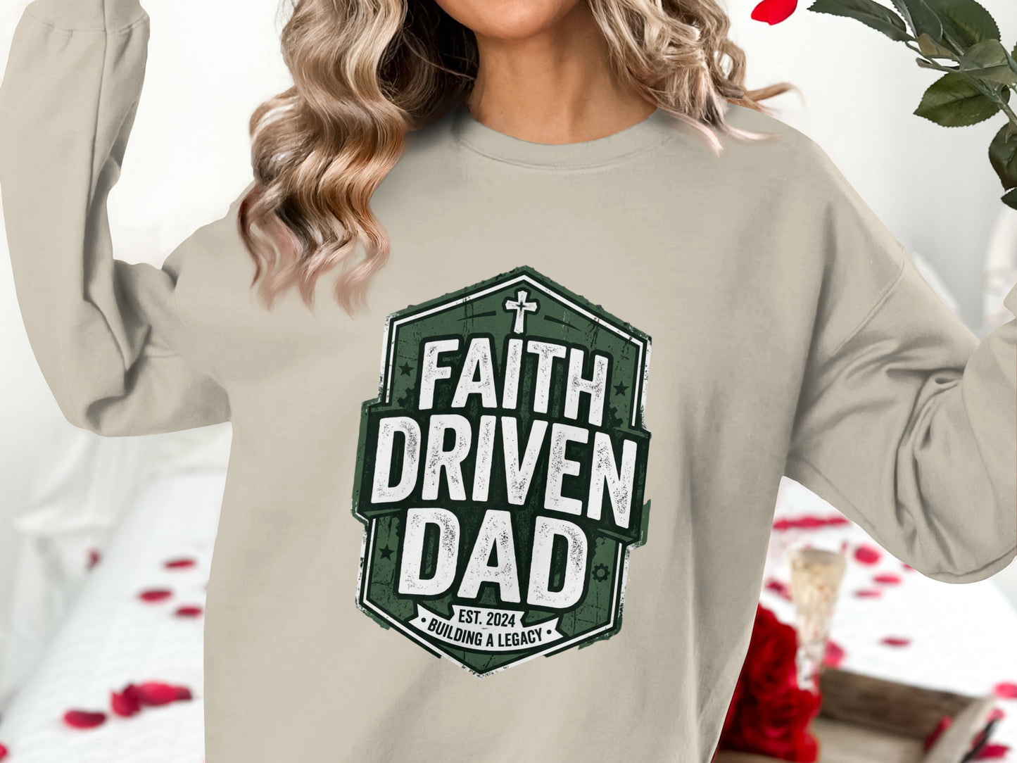 Beige sweatshirt with "Faith Driven Dad Building a Legacy Est. 2024" text.
