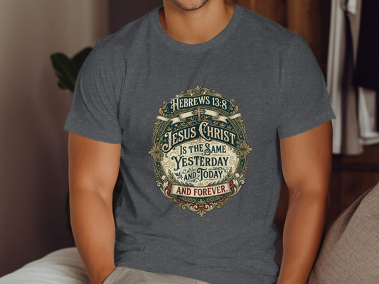 Dark grey t-shirt with "Hebrews 13:8 Jesus Christ is the same yesterday and today and forever" text.
