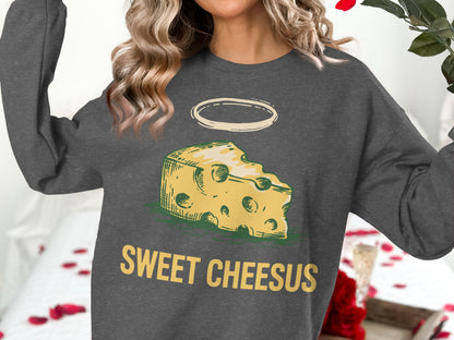 Grey sweatshirt with "Sweet Cheesus" and a drawing of cheese with a halo.