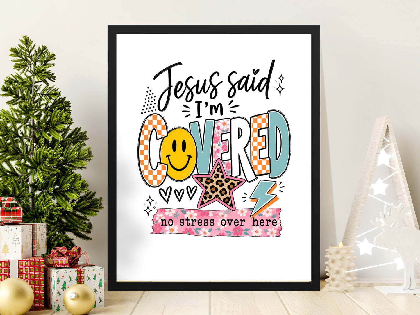 Jesus said I'm covered, no stress over here design with smiley and star.