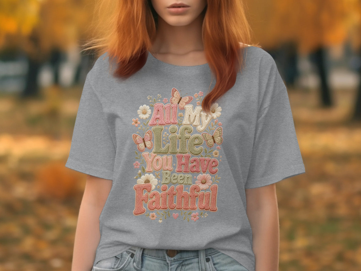 Gray t-shirt with "All My Life You Have Been Faithful" text and floral design.