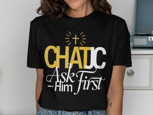 CHAOTIC Ask Him First Gold Cross Christian T-shirt