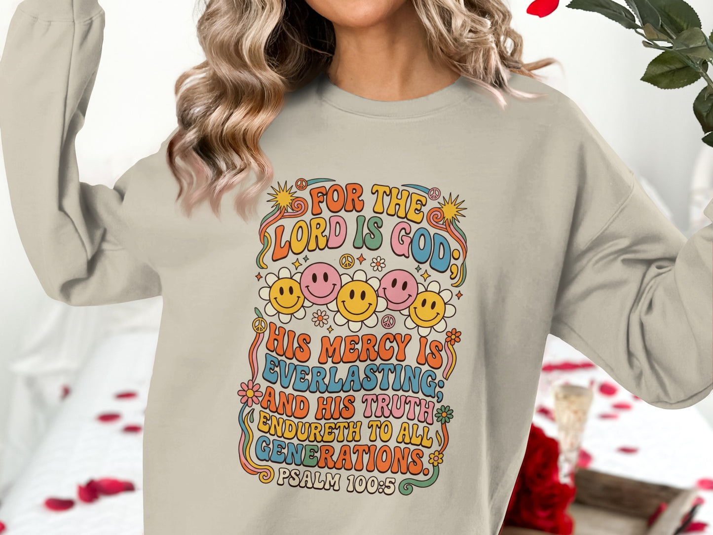 Beige sweatshirt with "For the Lord is God" and Psalm 100:5 graphic.