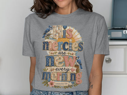 Gray t-shirt with "His mercies are new every morning" and Lamentations 3:23.